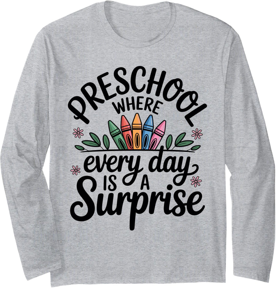 Where Every Day is A Surprise Funny Preschool Teacher Long Sleeve T-Shirt - Adult Unisex Heather Grey