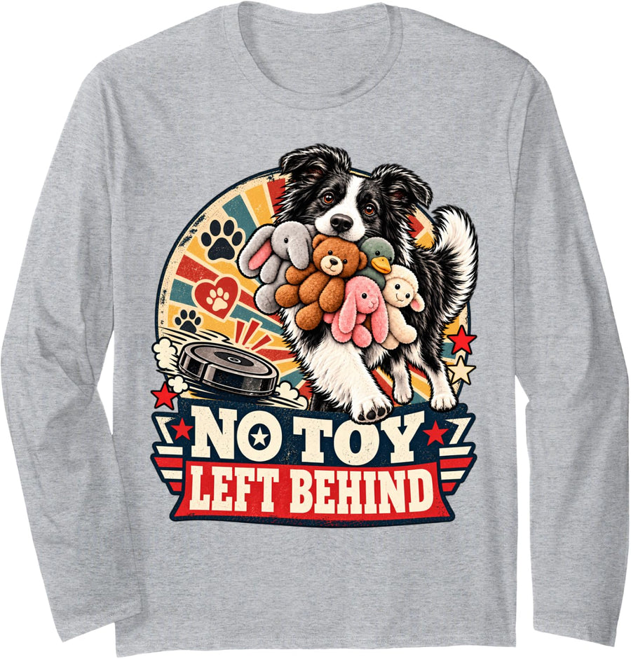 No Toy Left Behind Border Collie Robot Vacuum Funny Dog Long Sleeve T-Shirt - Adult Unisex Heather Grey