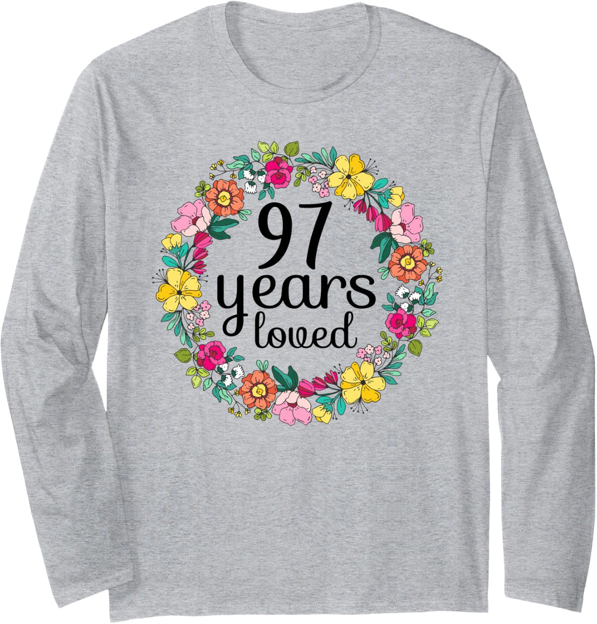 97 Years Loved Men Women 97 Years Old Floral 97th Birthday Long Sleeve T-Shirt - Adult Unisex Heather Grey