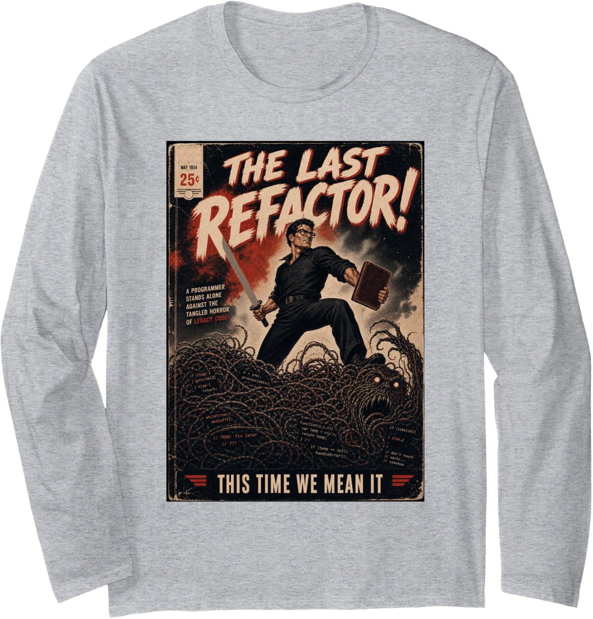 The Last Refactor Funny Computer Programmer Nerd Geek Long Sleeve T-Shirt - Adult Unisex Heather Grey