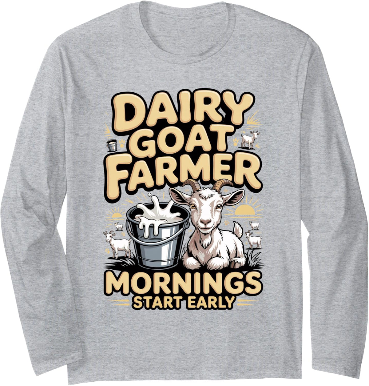 Dairy Goat Farmer Mornings Start Early Long Sleeve T-Shirt - Adult Unisex Heather Grey