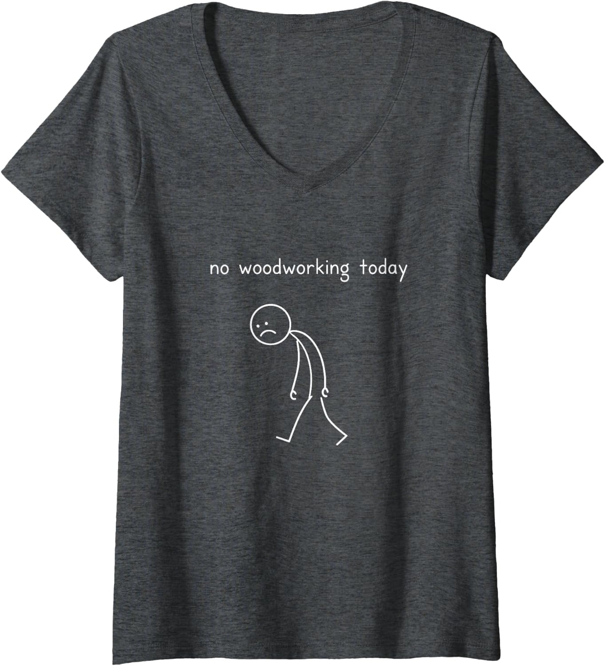 Women's No Woodworking Today Woodworker Carpenter V-Neck T-Shirt - Dark Heather Grey