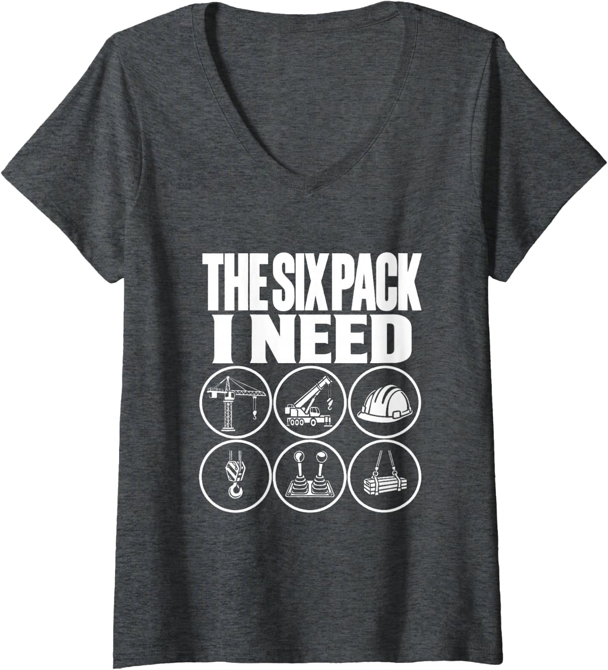 Women's The Six Pack I Need Crane Operator Funny Pun Construction V-Neck T-Shirt - Dark Heather Grey