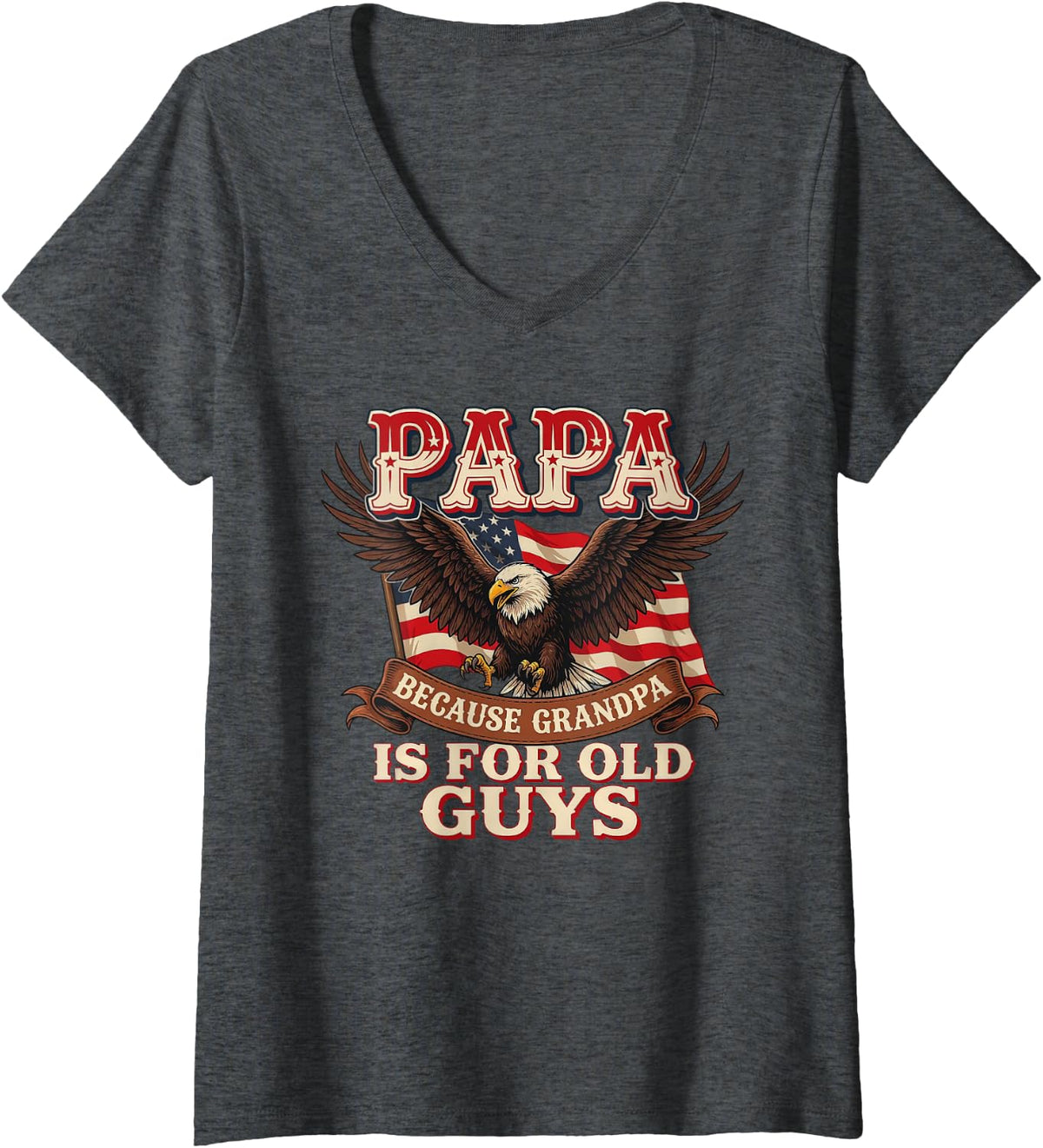 Women's Papa Because Grandpa is for Old Guys Bald Eagle USA Flag Dad V-Neck T-Shirt - Dark Heather Grey