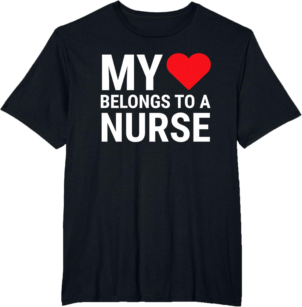 My Heart Belongs To A Nurse Cute Girlfriend Wife Nurse T-Shirt - Black