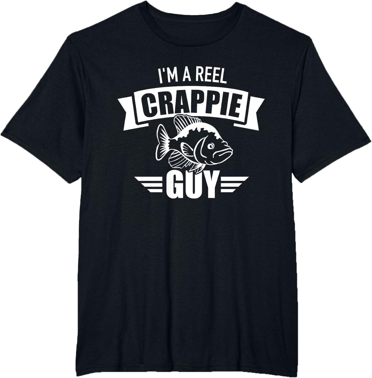 Fishing I'm a reel crappie guy T-Shirt - Black