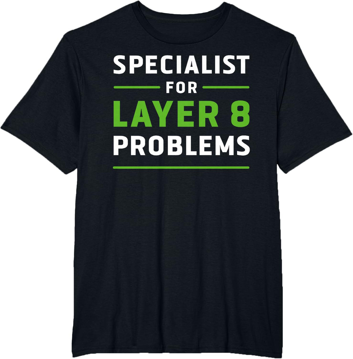 Specialist for Layer 8 Problems IT Admin Programmer Geek T-Shirt - Black