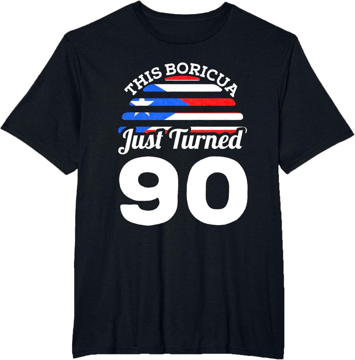This Boricua Just Turned 90 Puerto Rican 90th Birthday Gift T-Shirt - Black