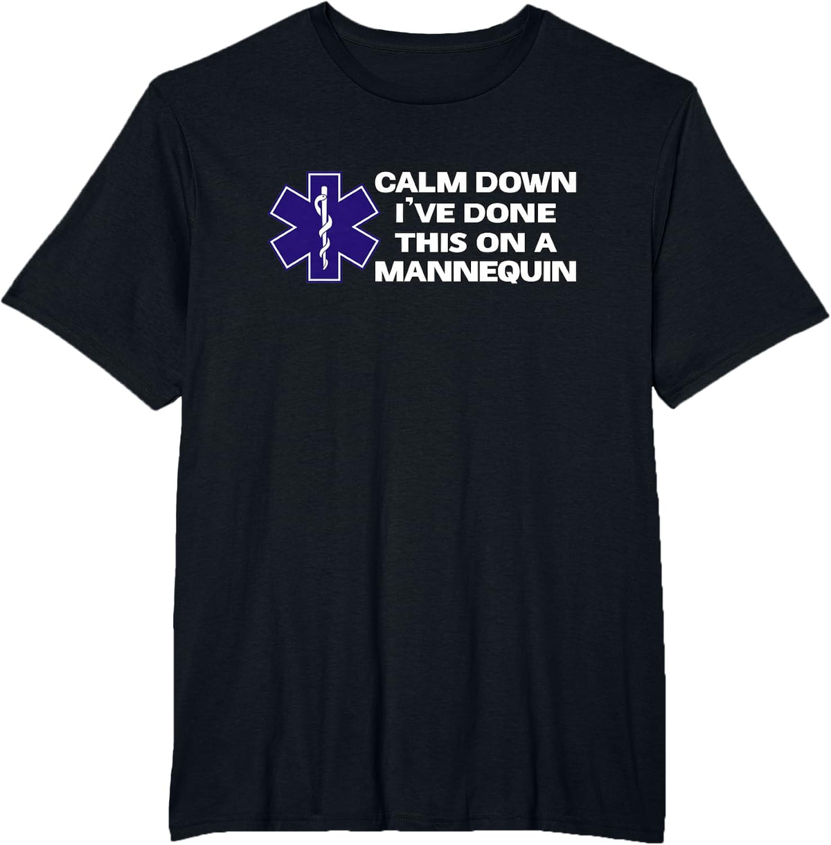 Calm Down I've Done This On A Mannequin Funny Paramedic Gift T-Shirt - Black