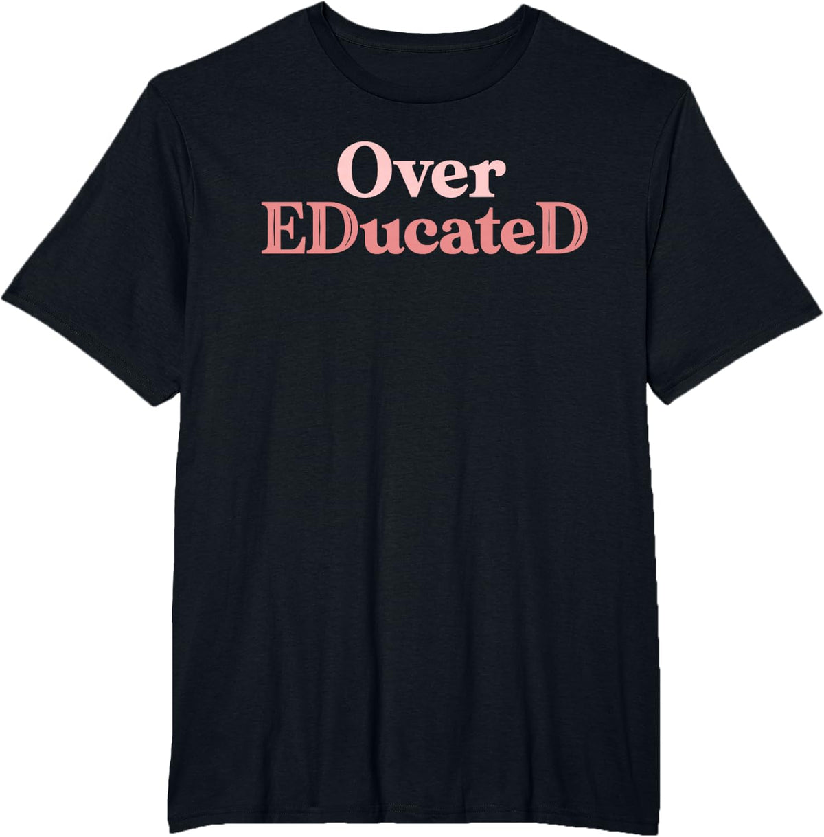 Over Educated Funny EdD Doctor of Education Graduation T-Shirt - Black
