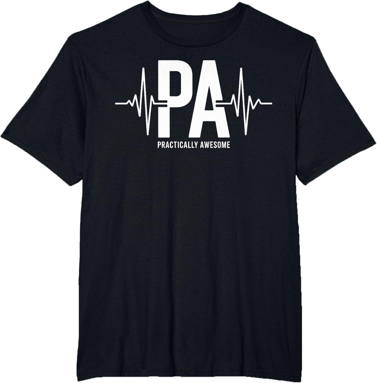 PA Practically Nonstop Funny Physician Assistant T-Shirt - Black