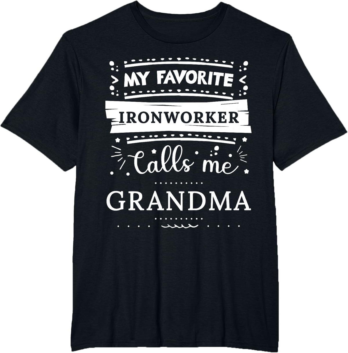 My favorite Ironworker calls me grandma T-Shirt - Black