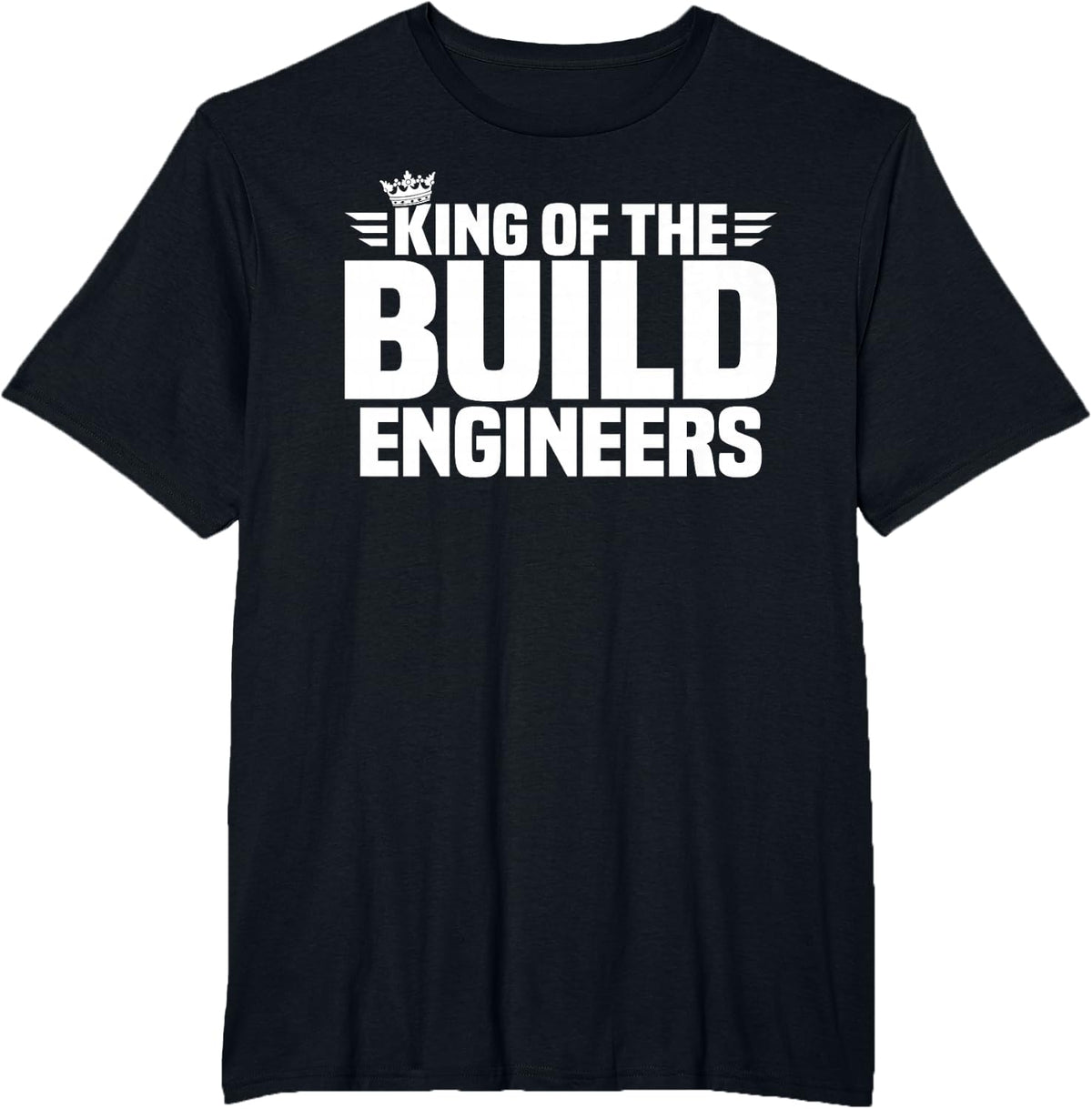 King of the Build Engineers T-Shirt - Black