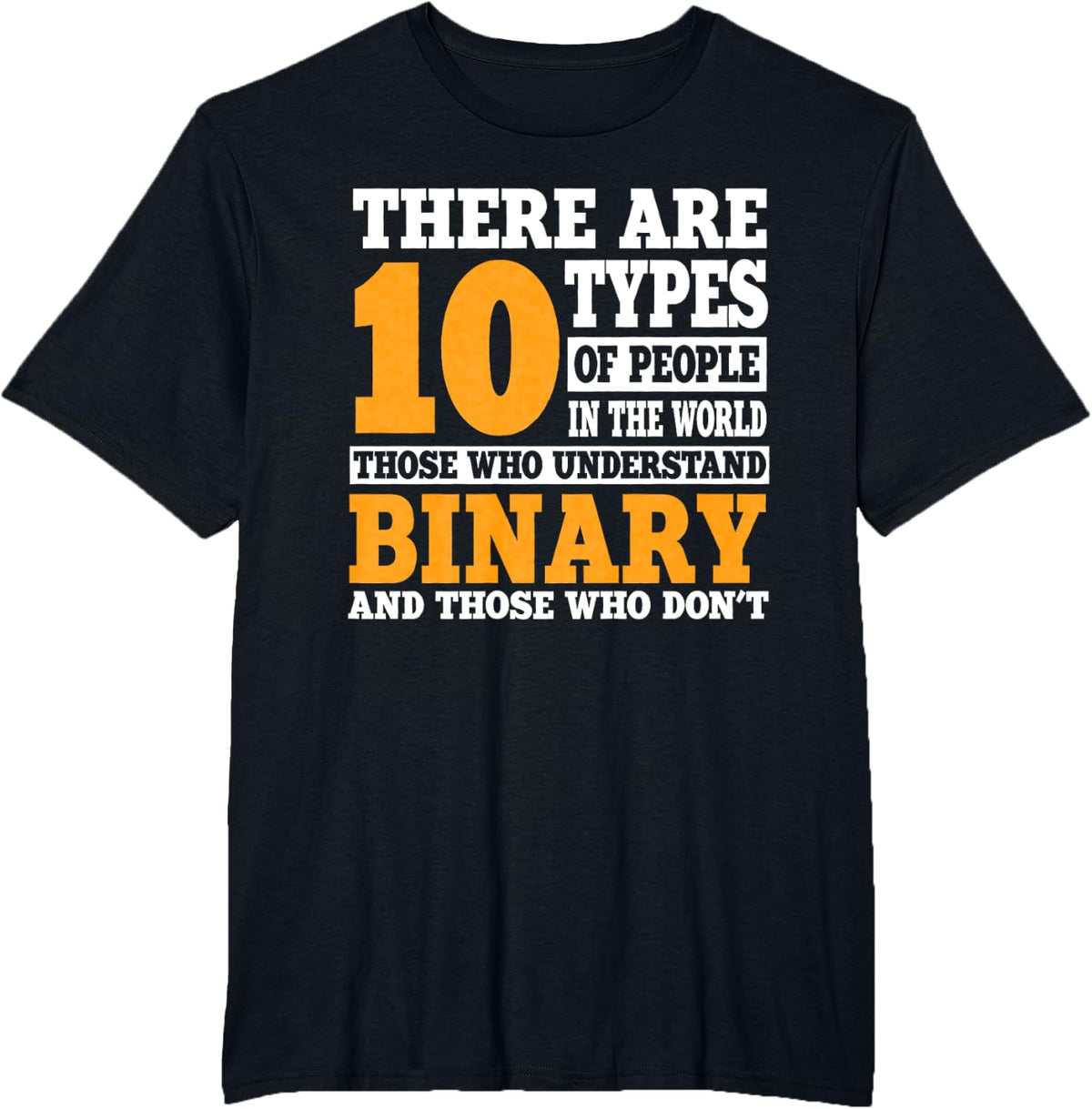 Binary Code Programming 10 Types of People Funny Tech Shirts and Tees for Coders T-Shirt - Black