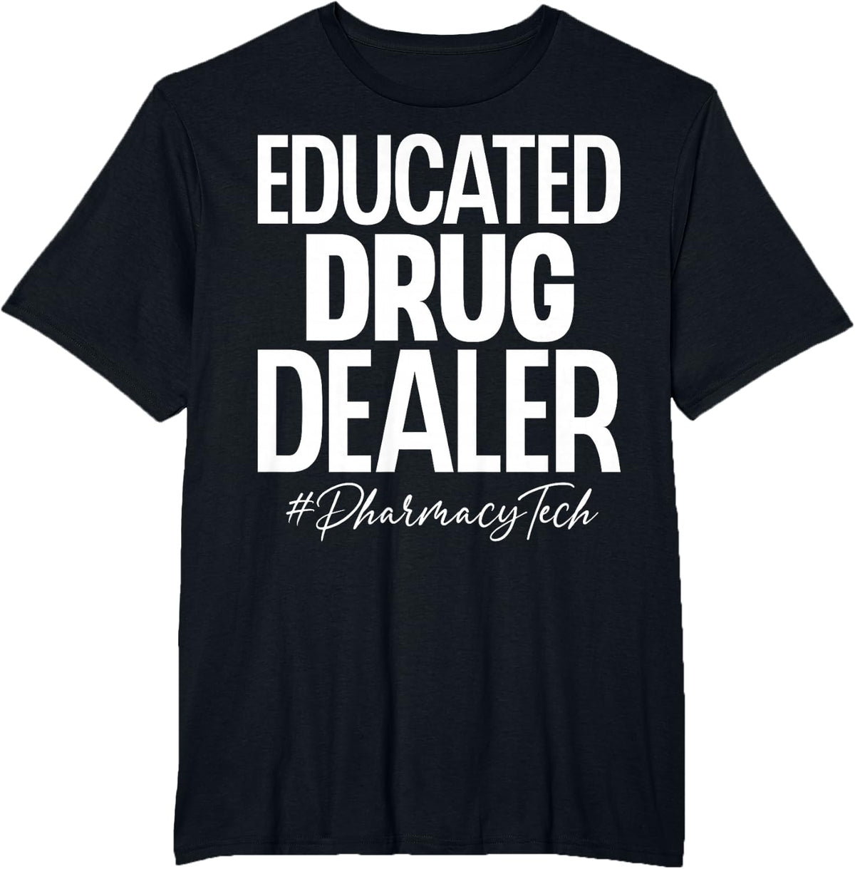 Educated Drug Dealer Pharmacy Tech - Pharmacology T-Shirt - Black