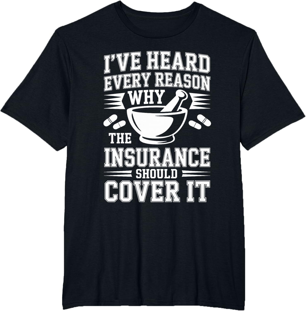 I've Heard Every Reason Pharmacy Technician T-Shirt - Black