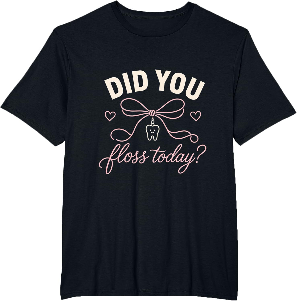 did You Floss Today Dental Hygienist Quote T-Shirt - Black