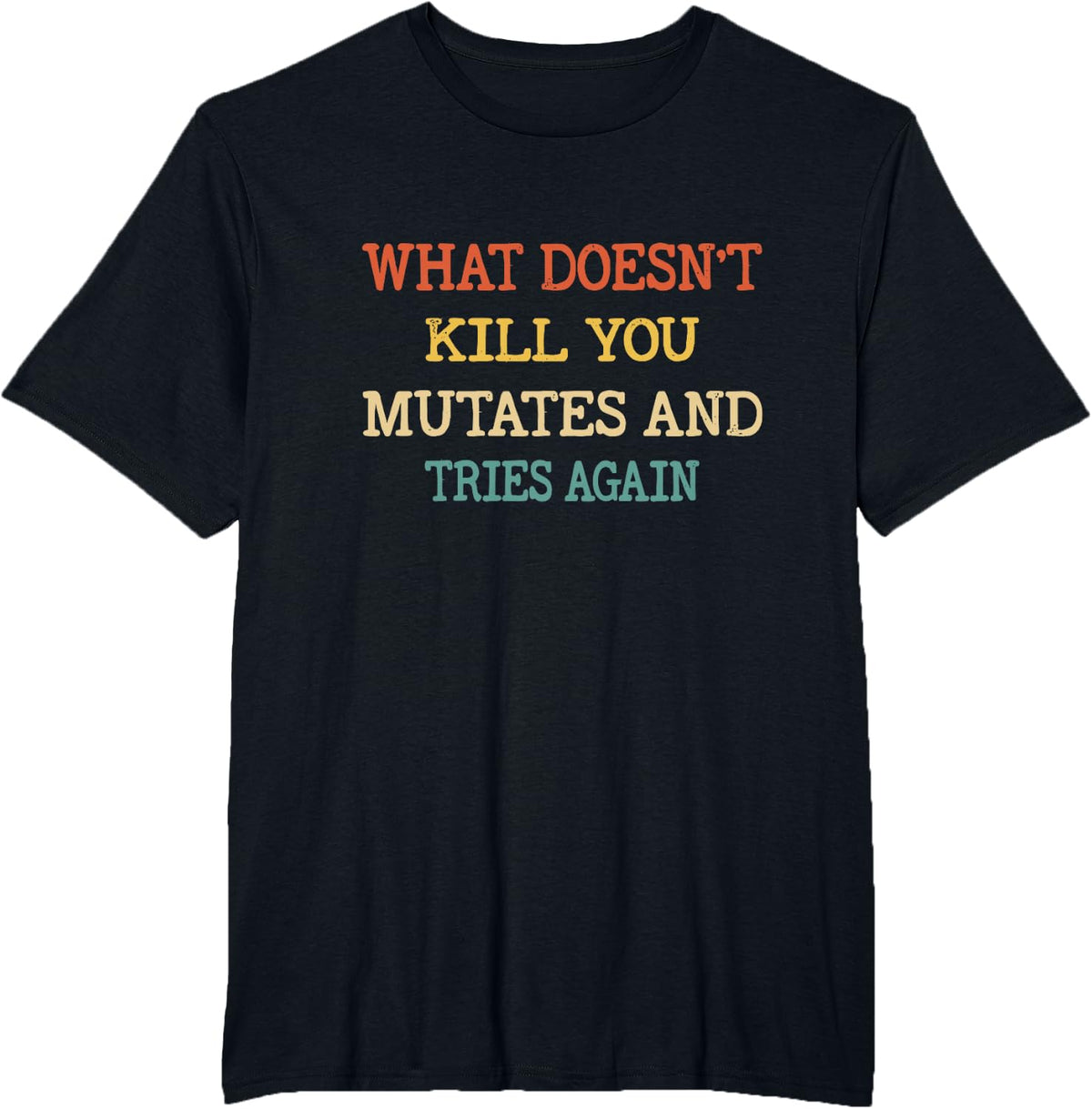 Was dich nicht killer mutiert und versucht es wieder Vintage Retro T-Shirt - Black