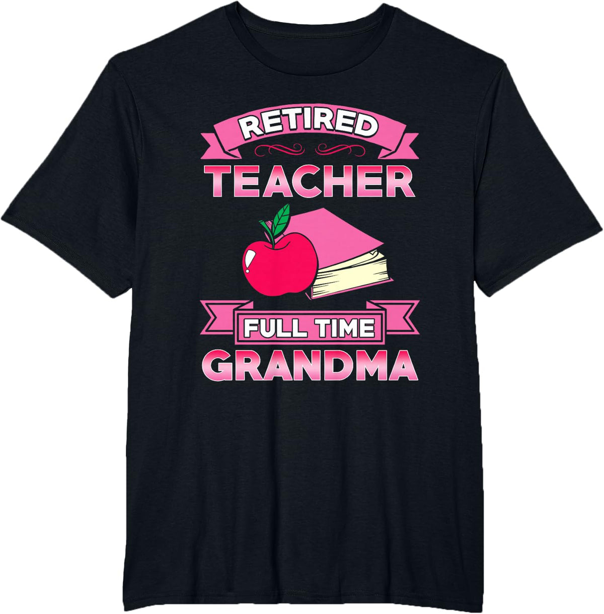 Retired Teacher Full Time Grandma T-Shirt - Black