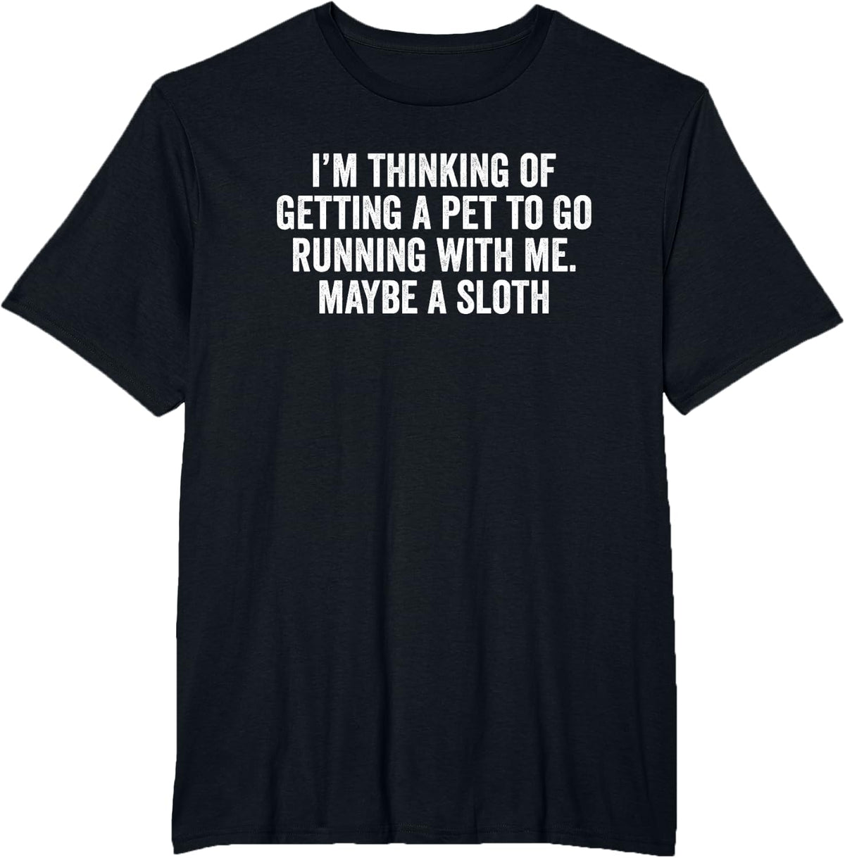 Thinking of Getting A Pet Running Lover Runner Funny Sloth T-Shirt - Black