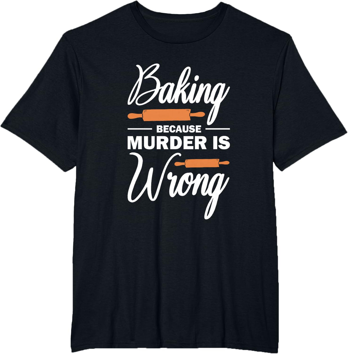Baking Because Murder Is Wrong T-Shirt - Black