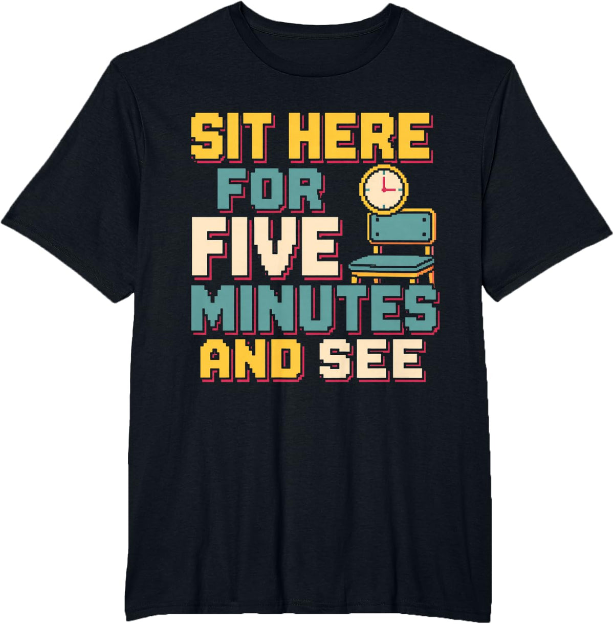 Sit Here for Five Minutes and See School Nurse Gift T-Shirt - Black