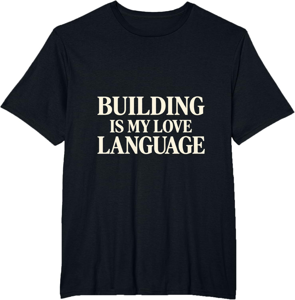 Building is My Love Language Maker T-Shirt - Black