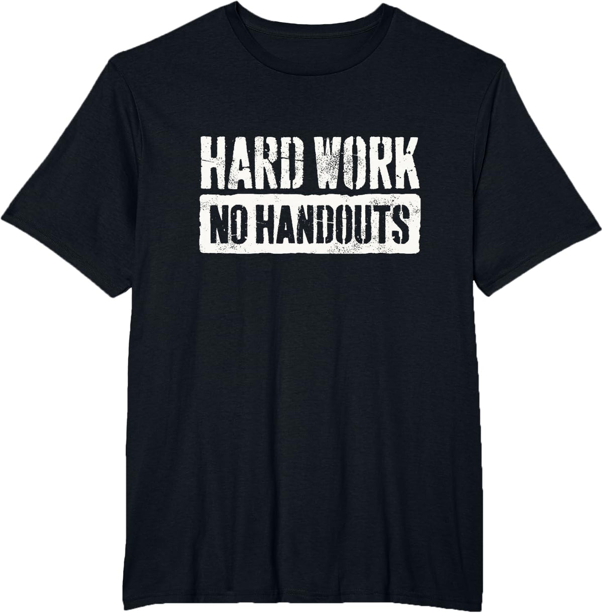 Hard Work No Handouts T-Shirt - Black