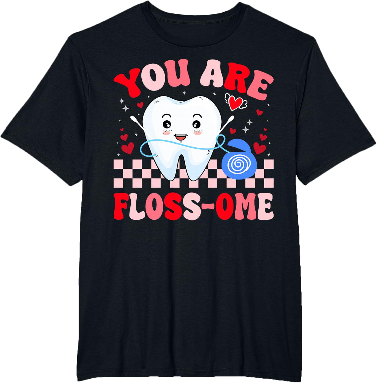 You Are Floss-Ome Cute Tooth Dental Dentist Valentine's Day T-Shirt - Black