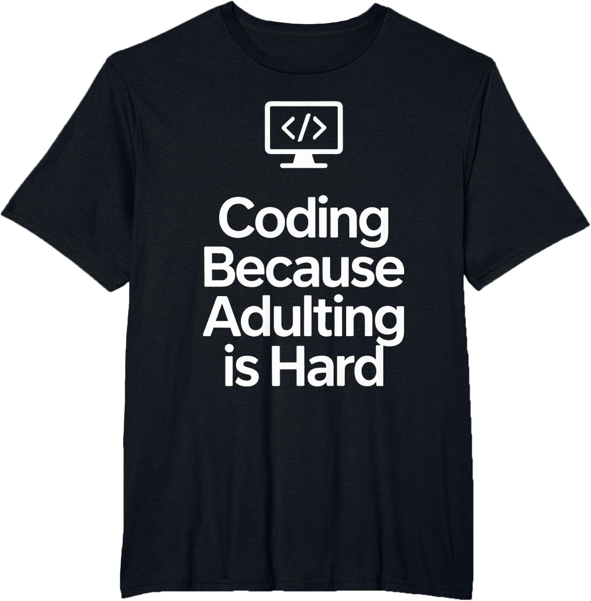 Funny Coding Because Adulting is Hard Developer Programmer T-Shirt - Black