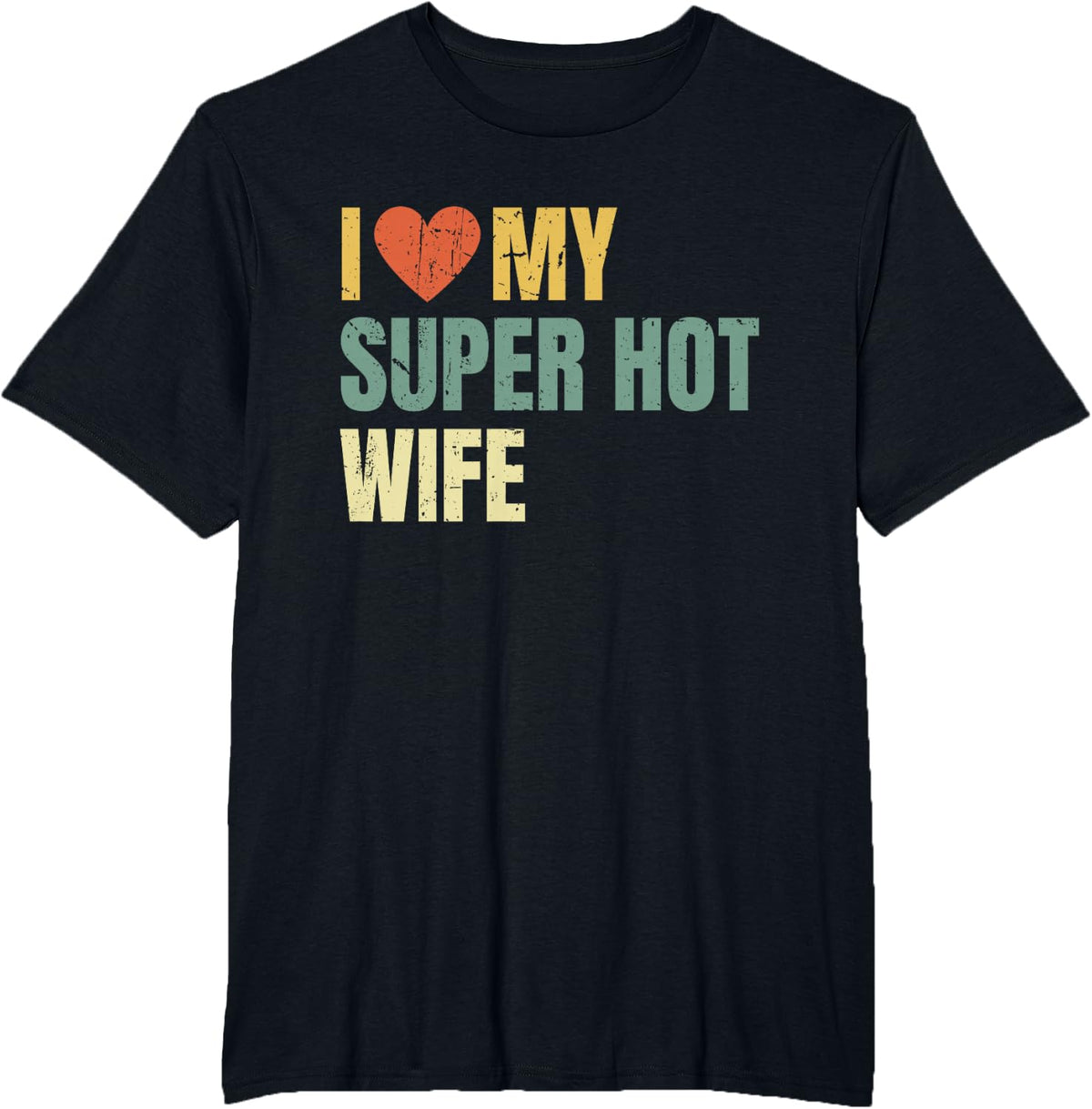 I Love My Super Hot Wife Funny Best Husband T-Shirt - Black