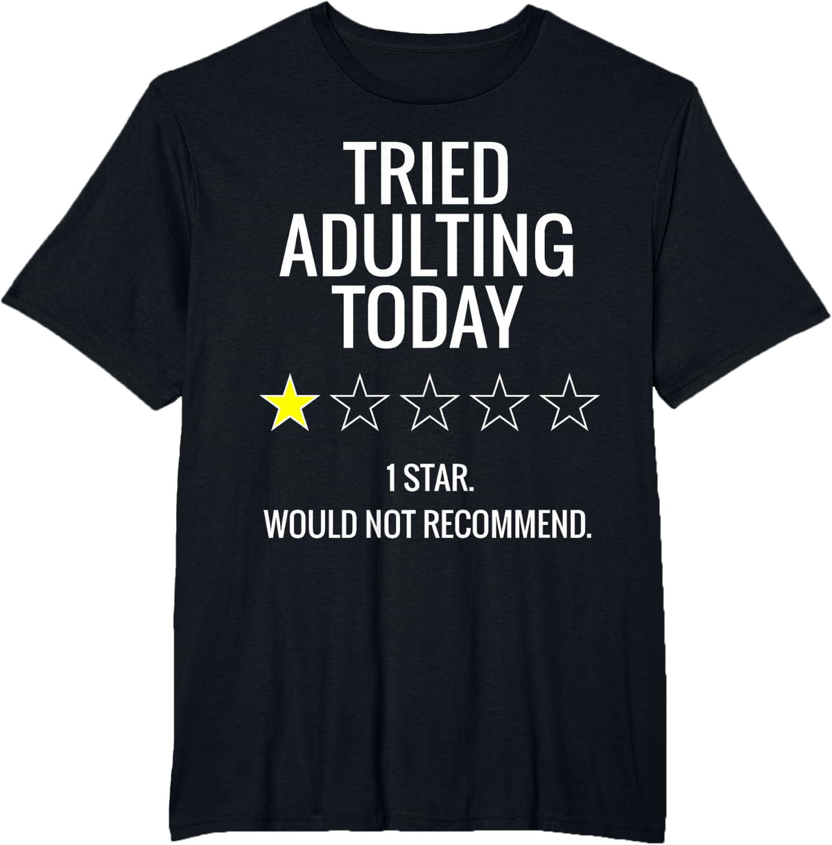 Tried Adulting Today 1 Start Would Not Recommend T-Shirt - Black