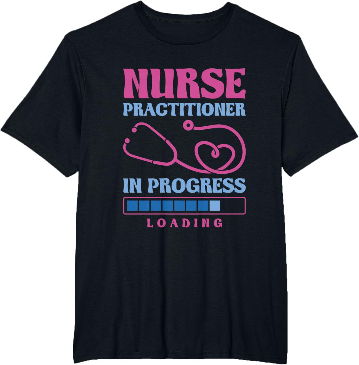Nurse Practitioner In Progress Loading, Nurse Practitioner T-Shirt - Black