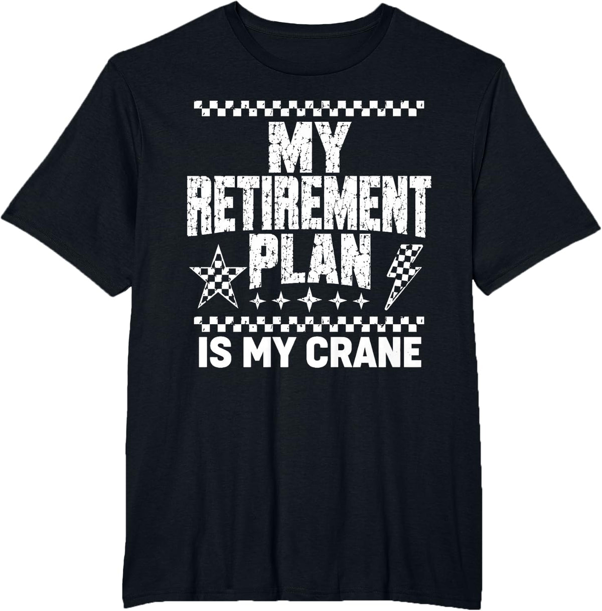 My Retirement Plan is My Crane Operator T-Shirt - Black