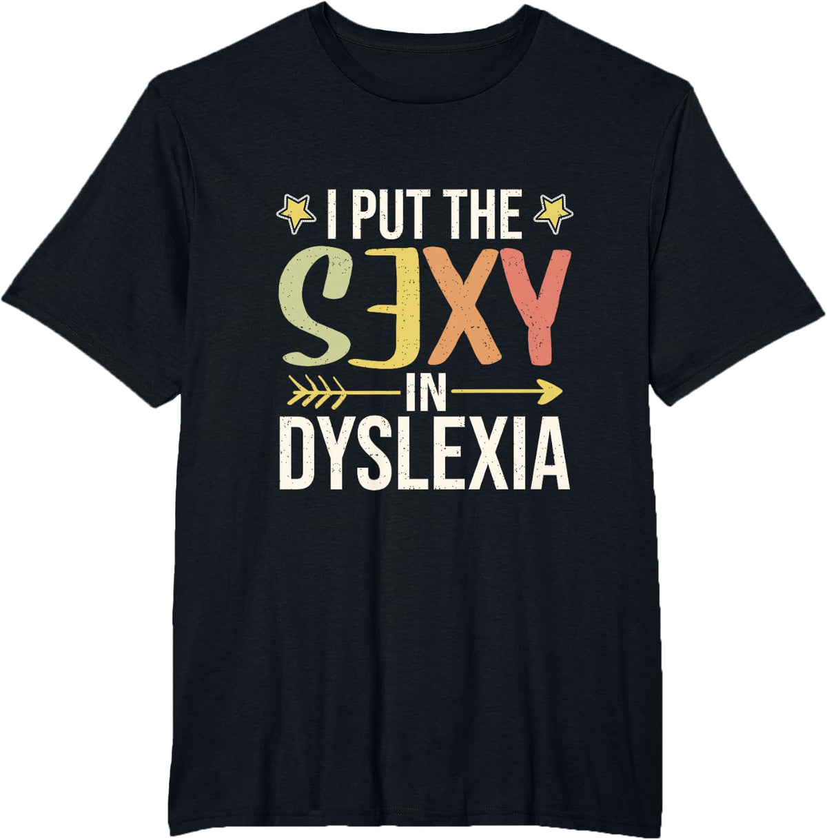 I Put the Sexy in Dyslexia | Dyslexic T-Shirt - Black