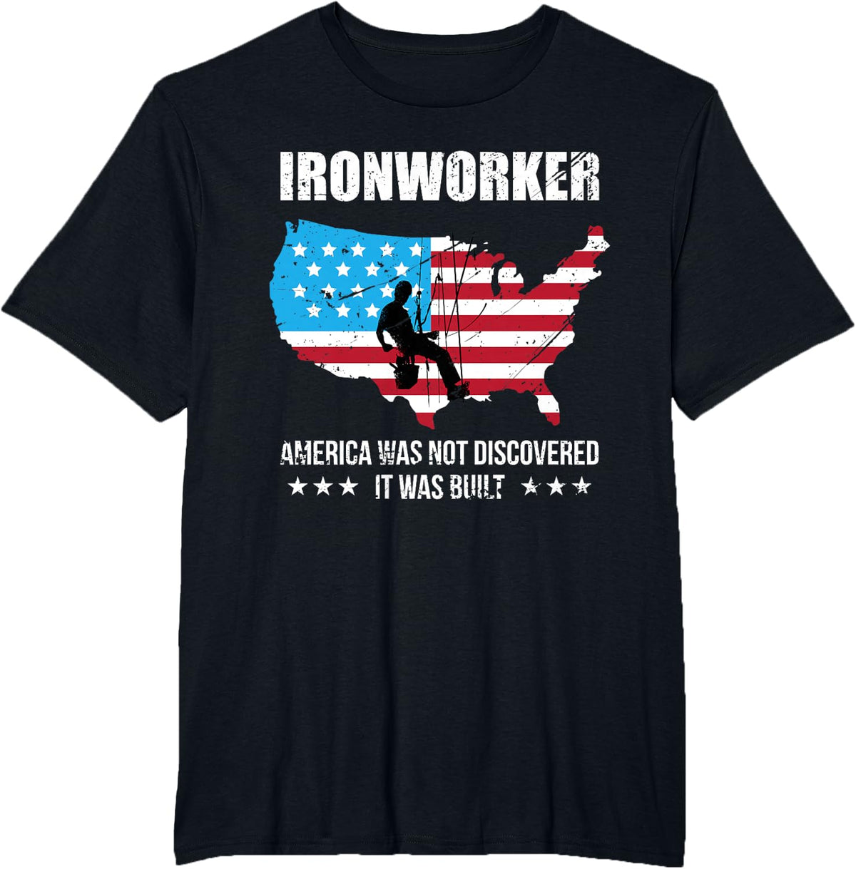 Ironworker America Was Not Discovered It Was Built US Flag T-Shirt - Black