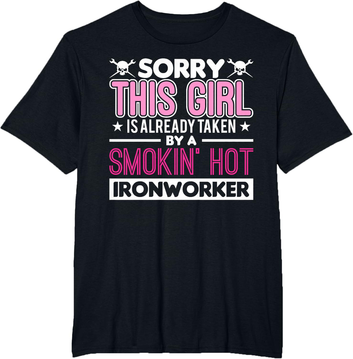 This Girl Is Already Taken By A Ironworker Girlfriend Wife T-Shirt - Black