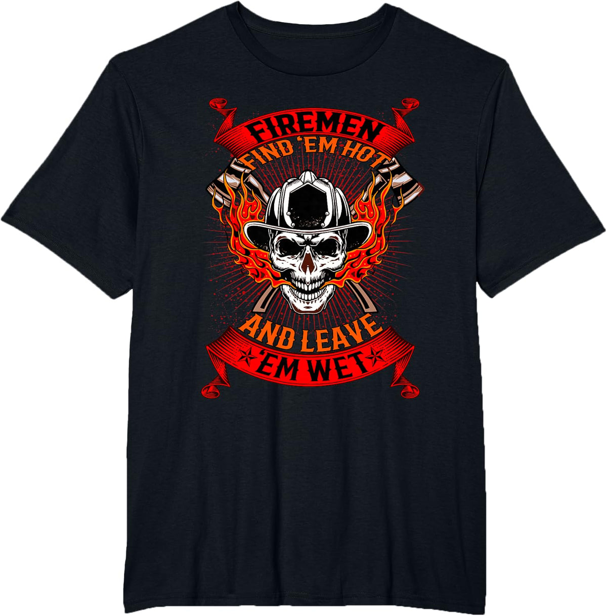 Firefighter Firemen Find Em Hot Leave Wet Funny T-Shirt - Black