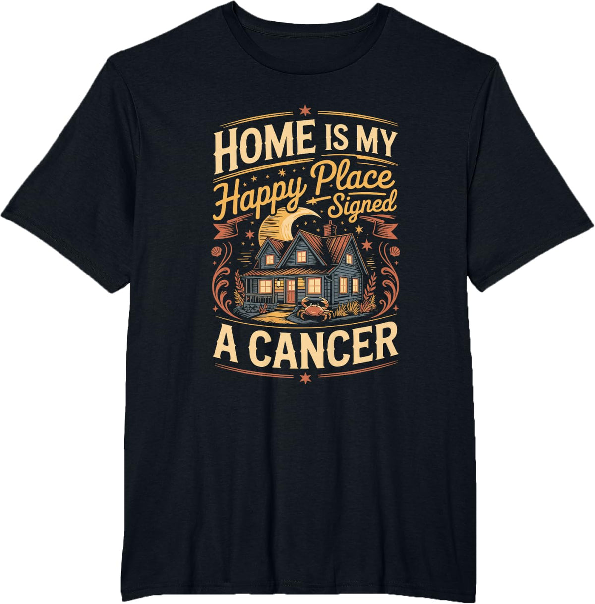 Home is My Happy Place Signed a Cancer Zodiac Astrology Star T-Shirt - Black