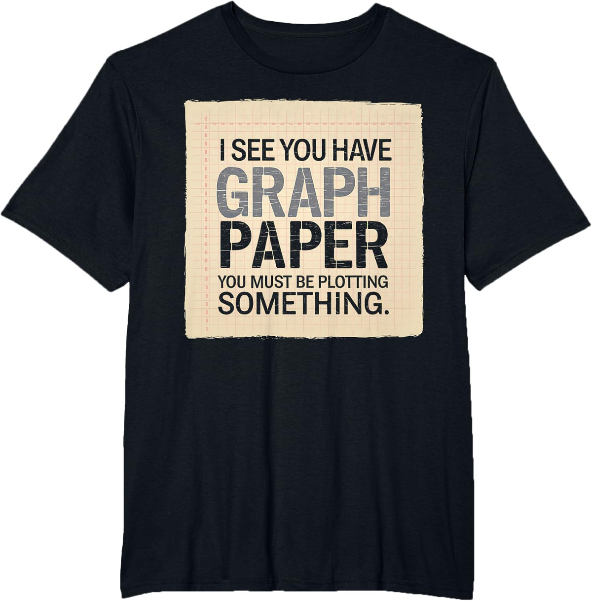 Mathematics Graphing Paper Quote for Student Math Lover T-Shirt - Black