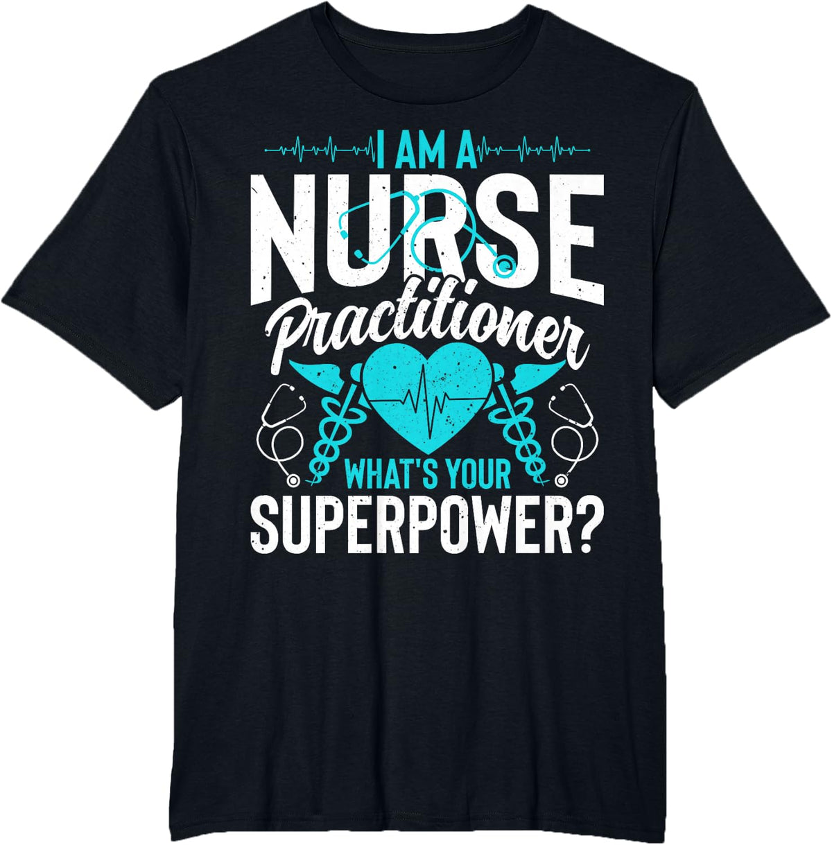 I'm a Nurse Practitioner What's Your Superpower - NP Nursing T-Shirt - Black