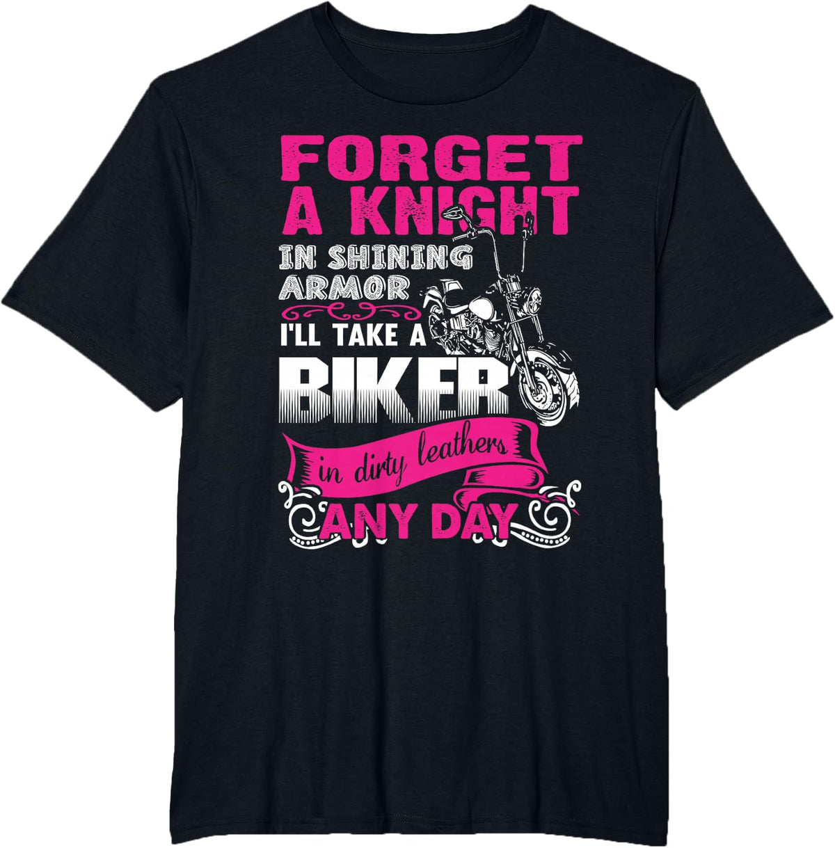 Forget A Knight In Shining armor I'll Take a Bike In dirty.. T-Shirt - Black