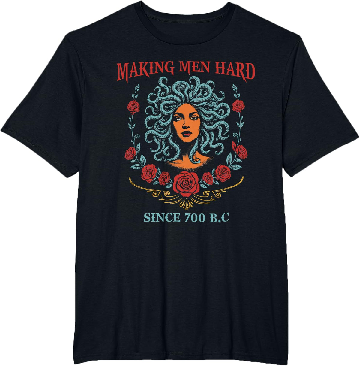 Making Men Hard Since 700 B.C Funny Medusa Mythology T-Shirt - Black