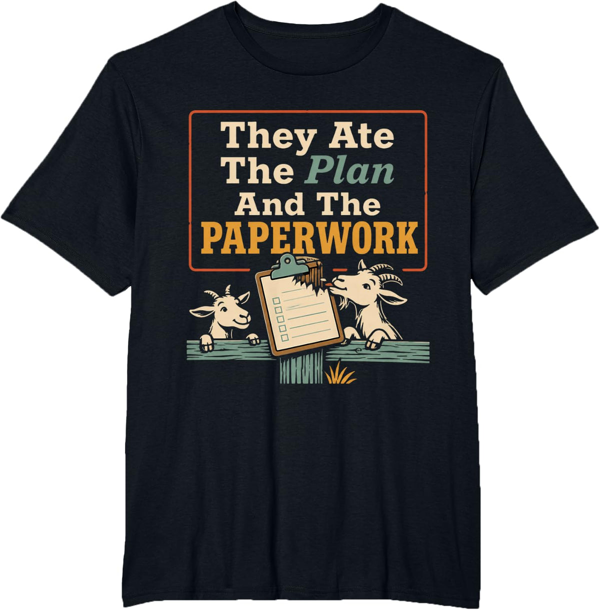 They Ate The Plan and The Paperwork Goat Mom Goat Lover T-Shirt - Black