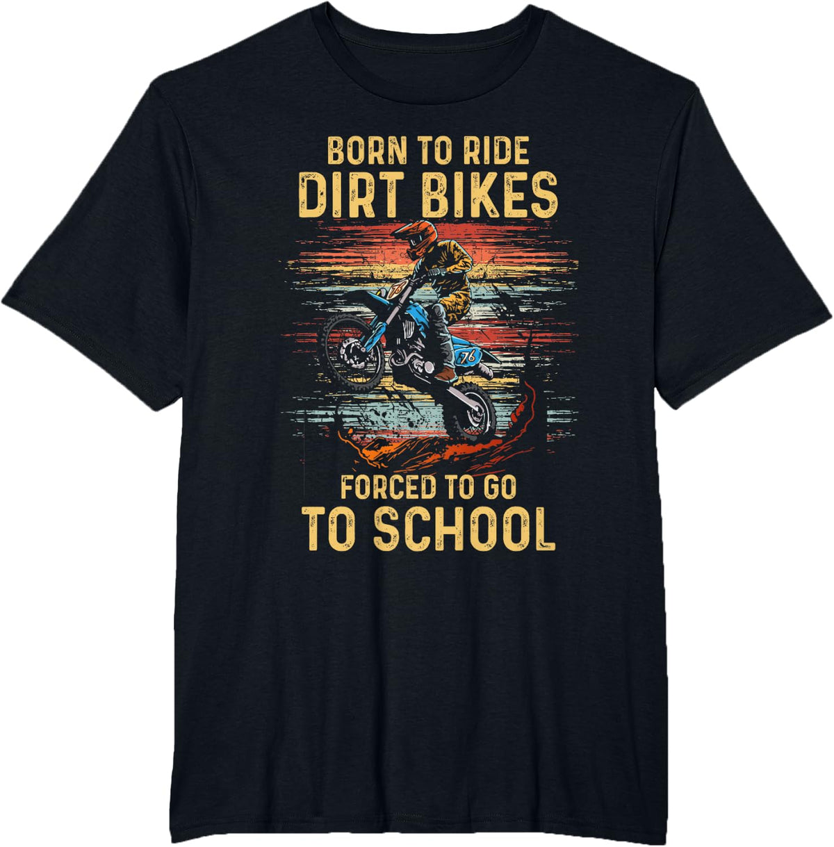 Born To-Ride Dirt Bike Forced To Go To School Motocross Love T-Shirt - Black