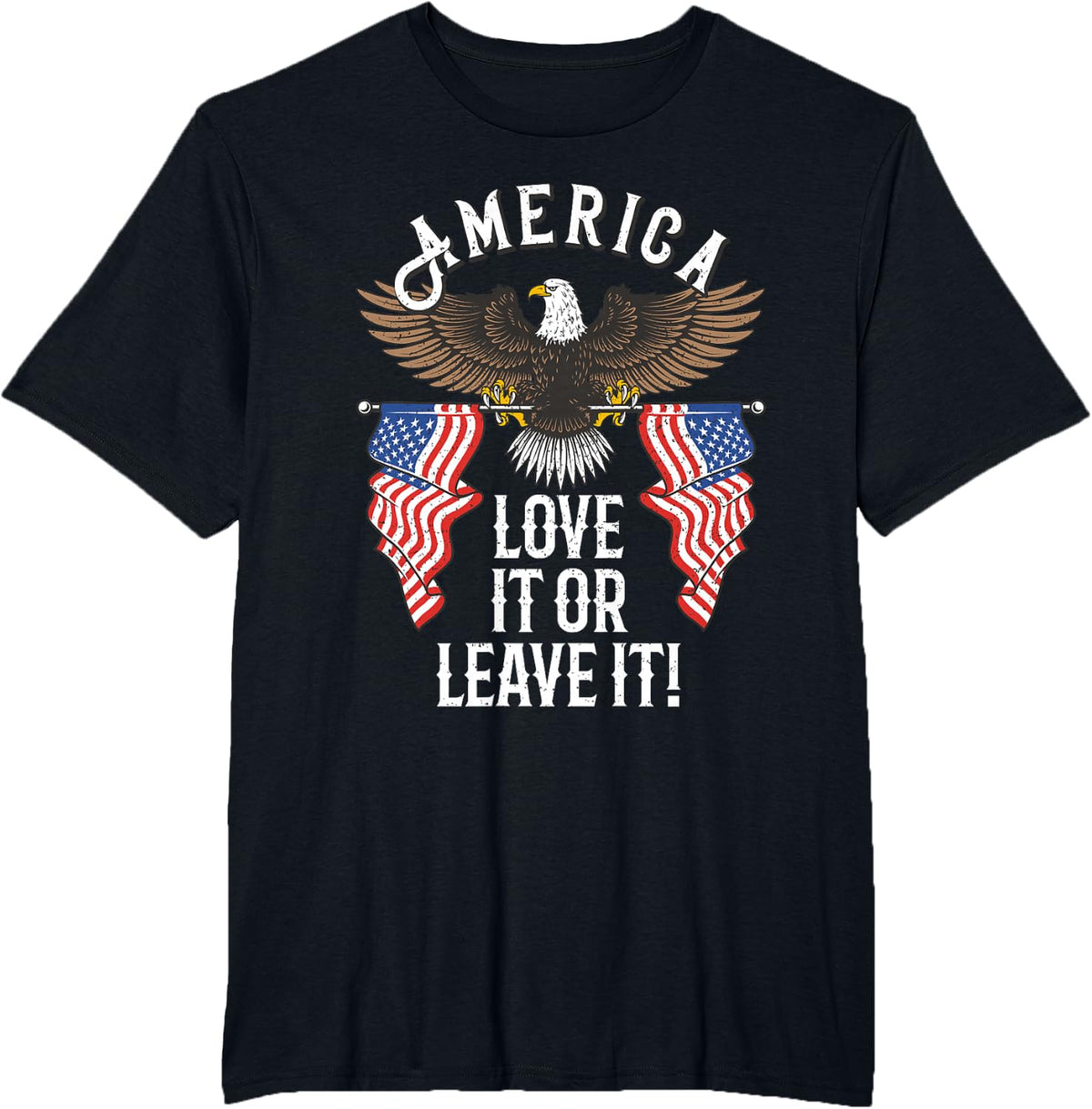 America Love it or Leave it T-Shirt - Black