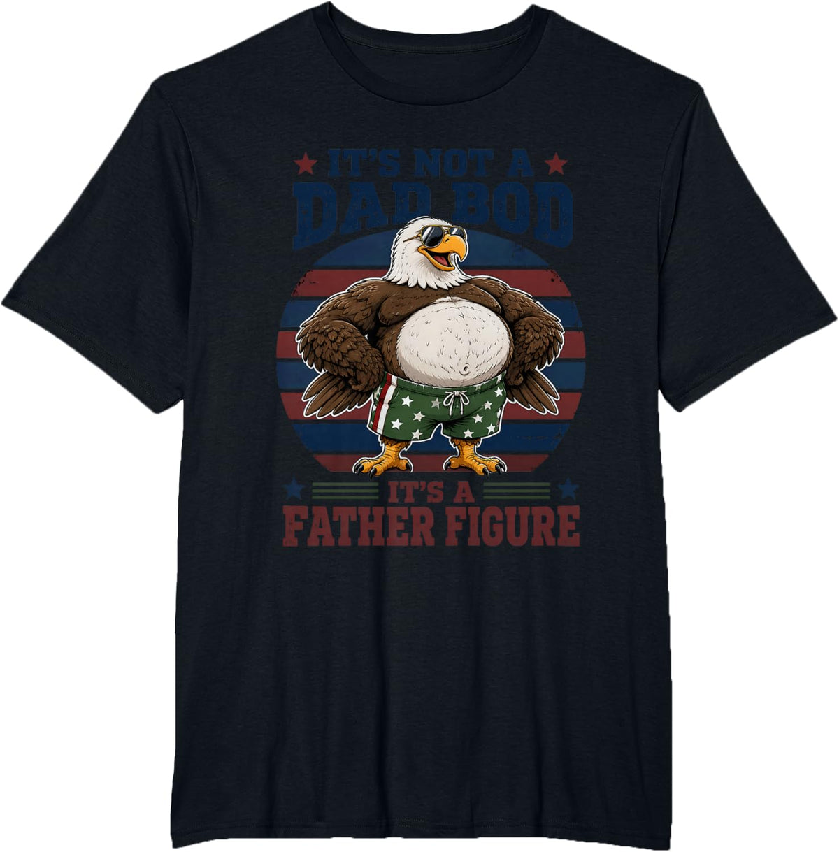Not A Dad BOD Father Figure Bald Eagle Dad T-Shirt - Black