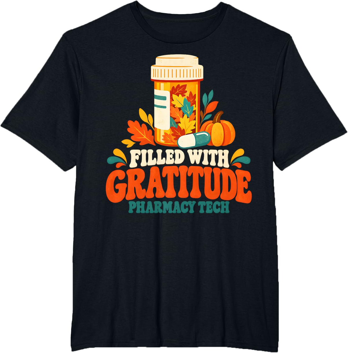 Filled with Gratitude Pharmacy Tech Thanksgiving Fall Design T-Shirt - Black