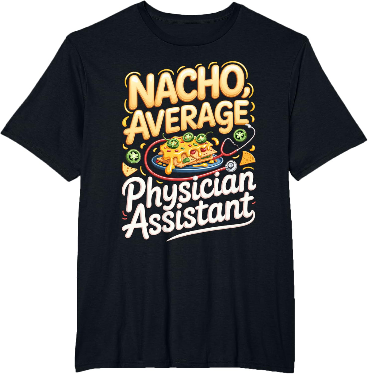 Nacho Average Physician Assistant PA Medical Pun T-Shirt - Black