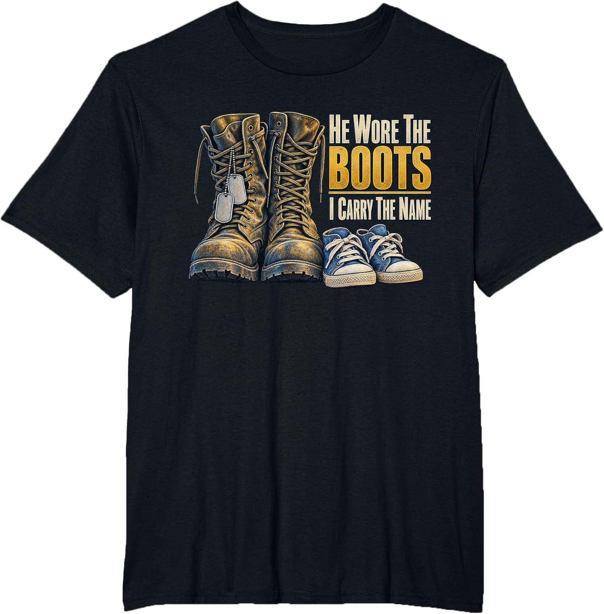 He Wore The Boots I Carry The Name Veteran Family T-Shirt - Black